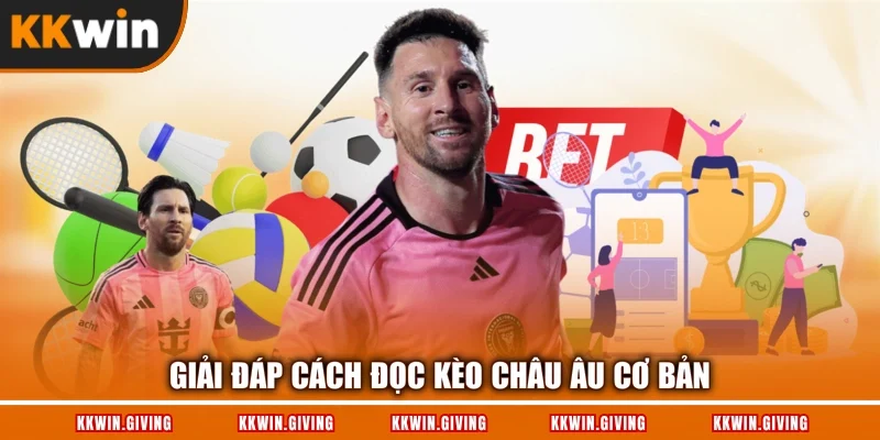 Giải đáp cách đọc kèo Châu Âu cơ bản