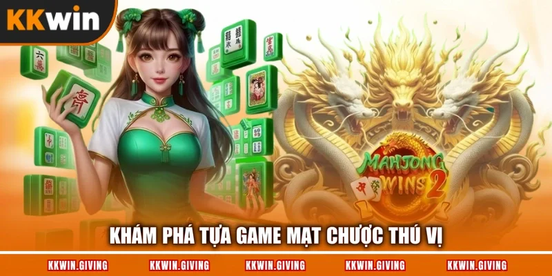 Khám phá tựa game mạt chược thú vị
